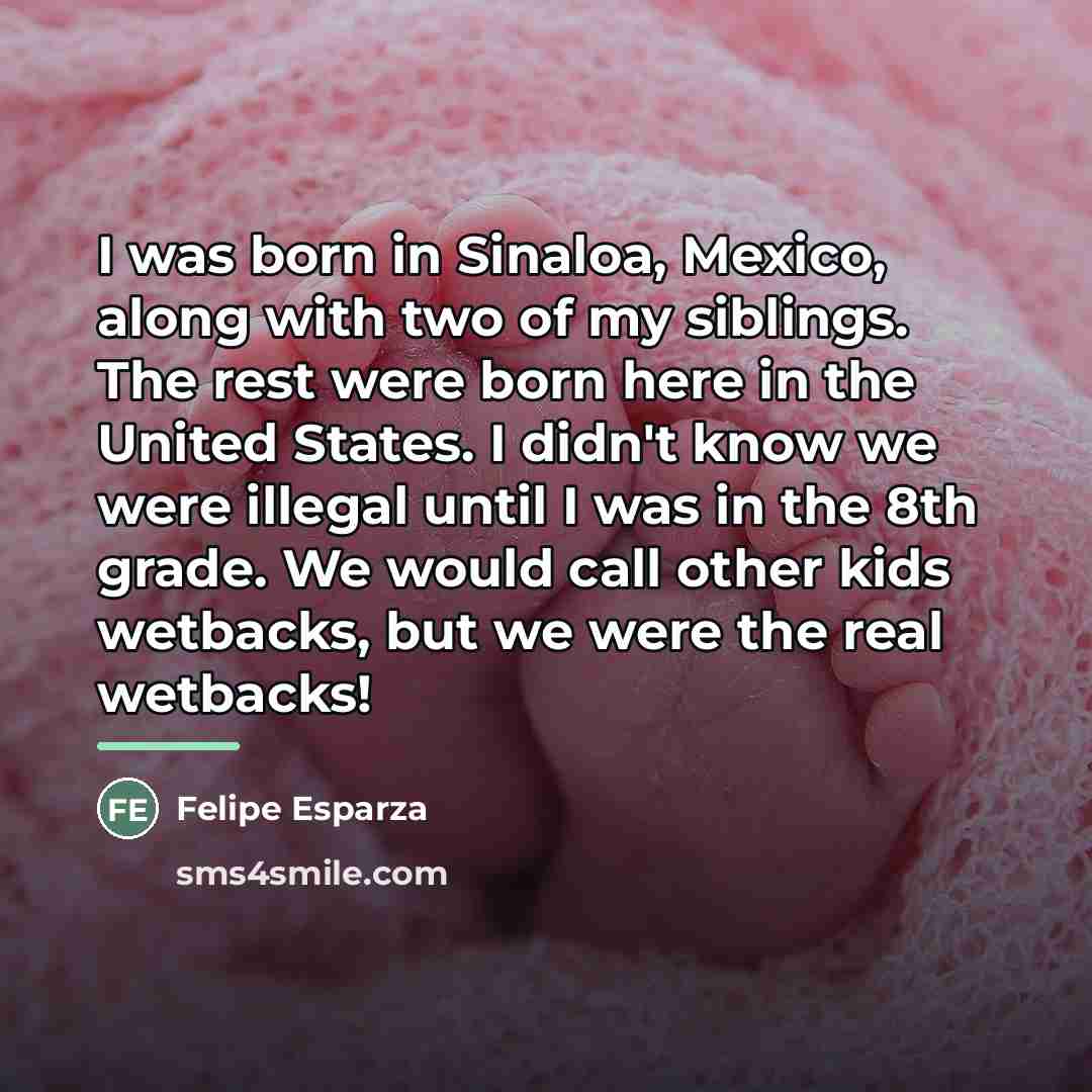 “I was born in Sinaloa, Mexico, along with two of…” quote by Felipe Esparza