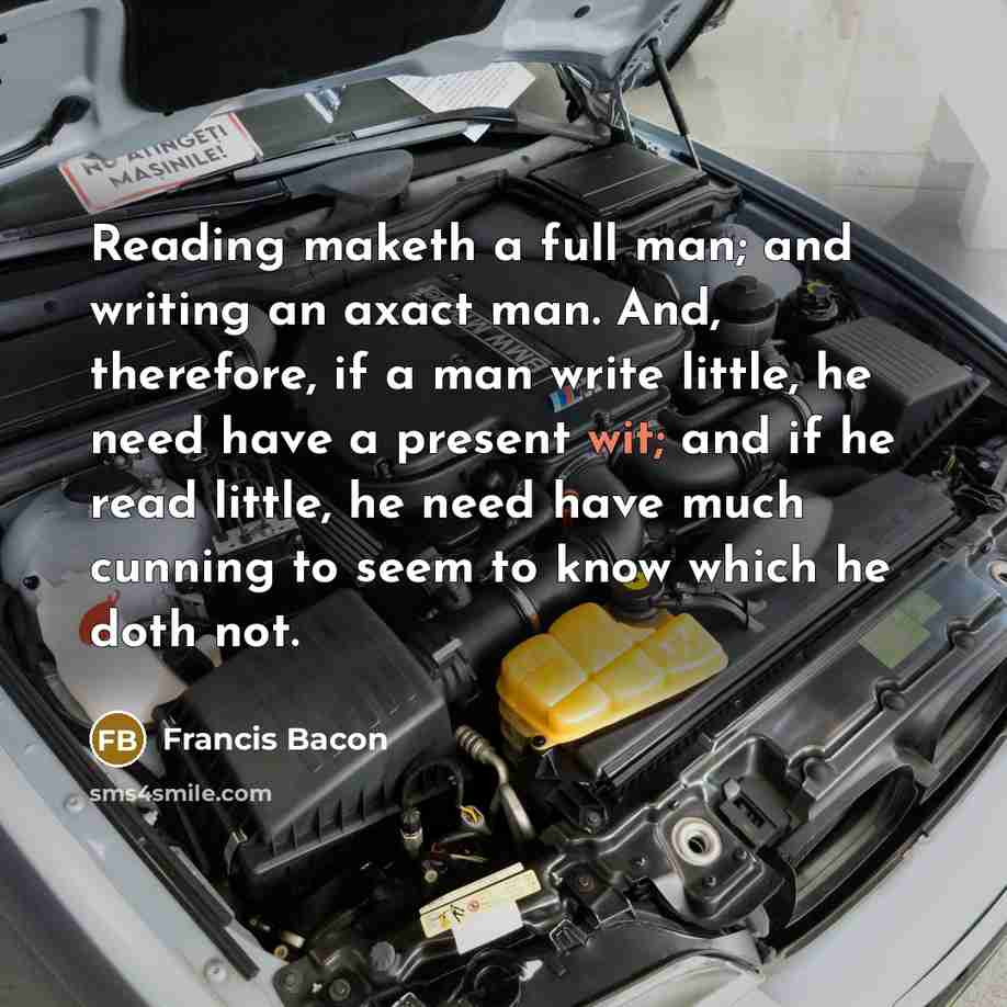 “Reading maketh a full man; and writing an axact man.…” quote by Francis Bacon