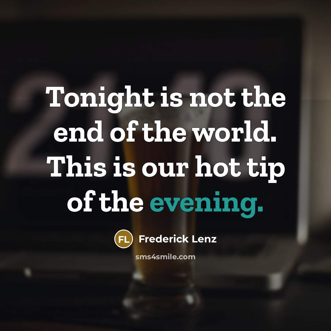“Tonight is not the end of the world. This is…” quote by Frederick Lenz