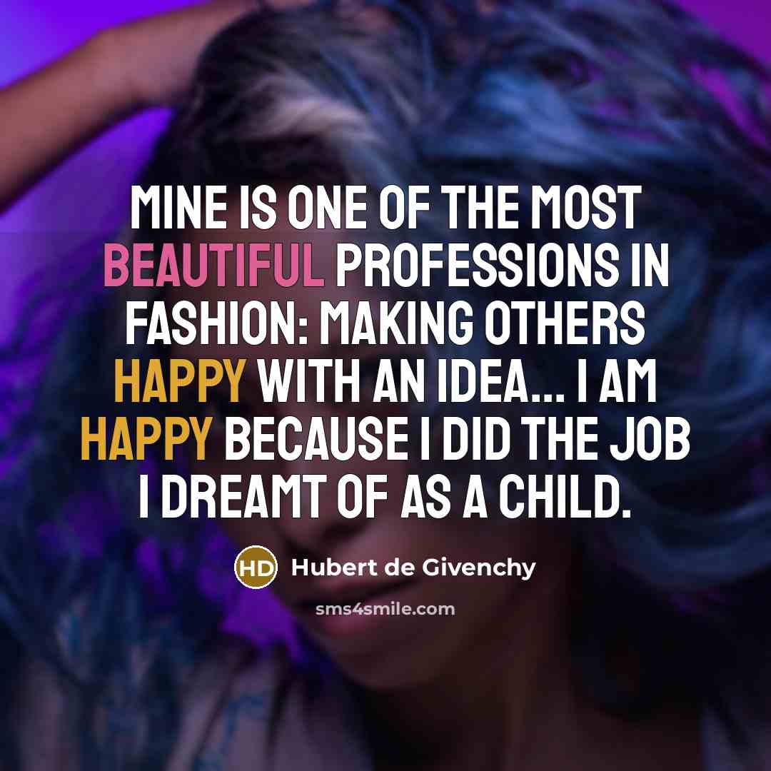 “Mine is one of the most beautiful professions in fashion:…” quote by Hubert de Givenchy