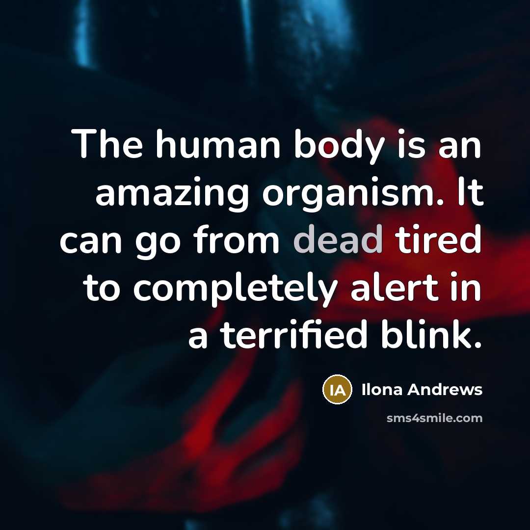 “The human body is an amazing organism. It can go…” quote by Ilona Andrews
