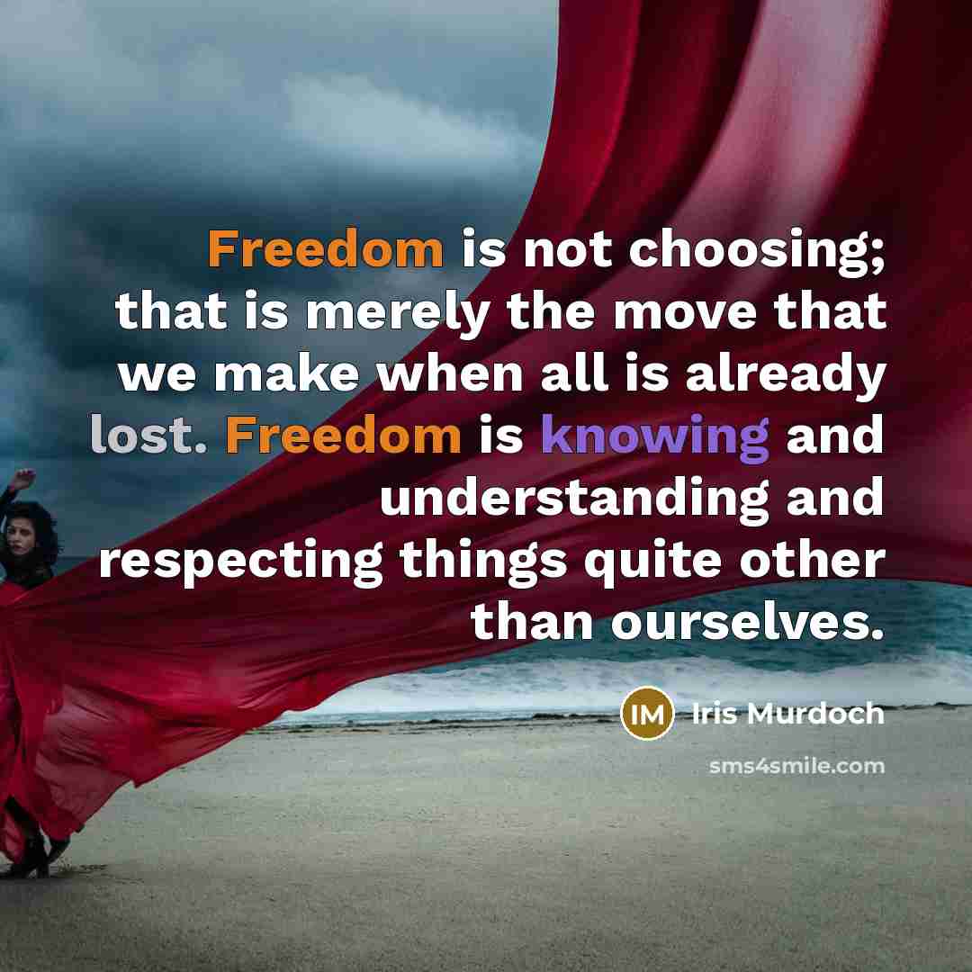 “Freedom is not choosing; that is merely the move that…” quote by Iris Murdoch