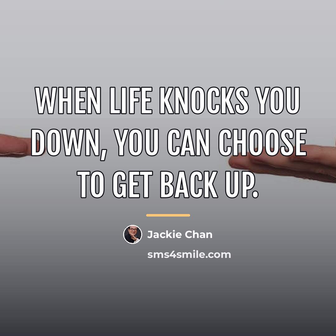 “When life knocks you down, you can choose to get…” quote by Jackie Chan