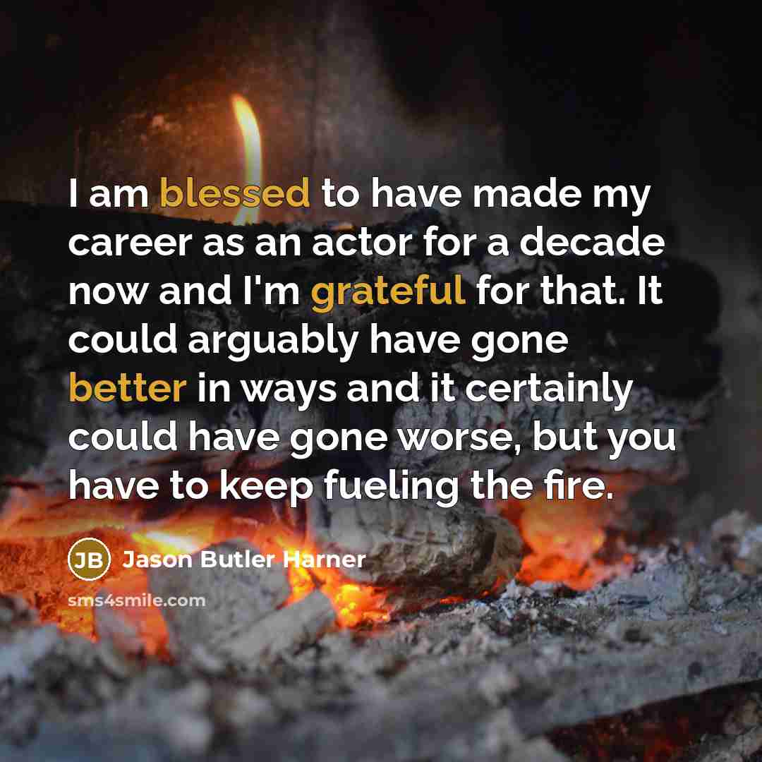 “I am blessed to have made my career as an…” quote by Jason Butler Harner
