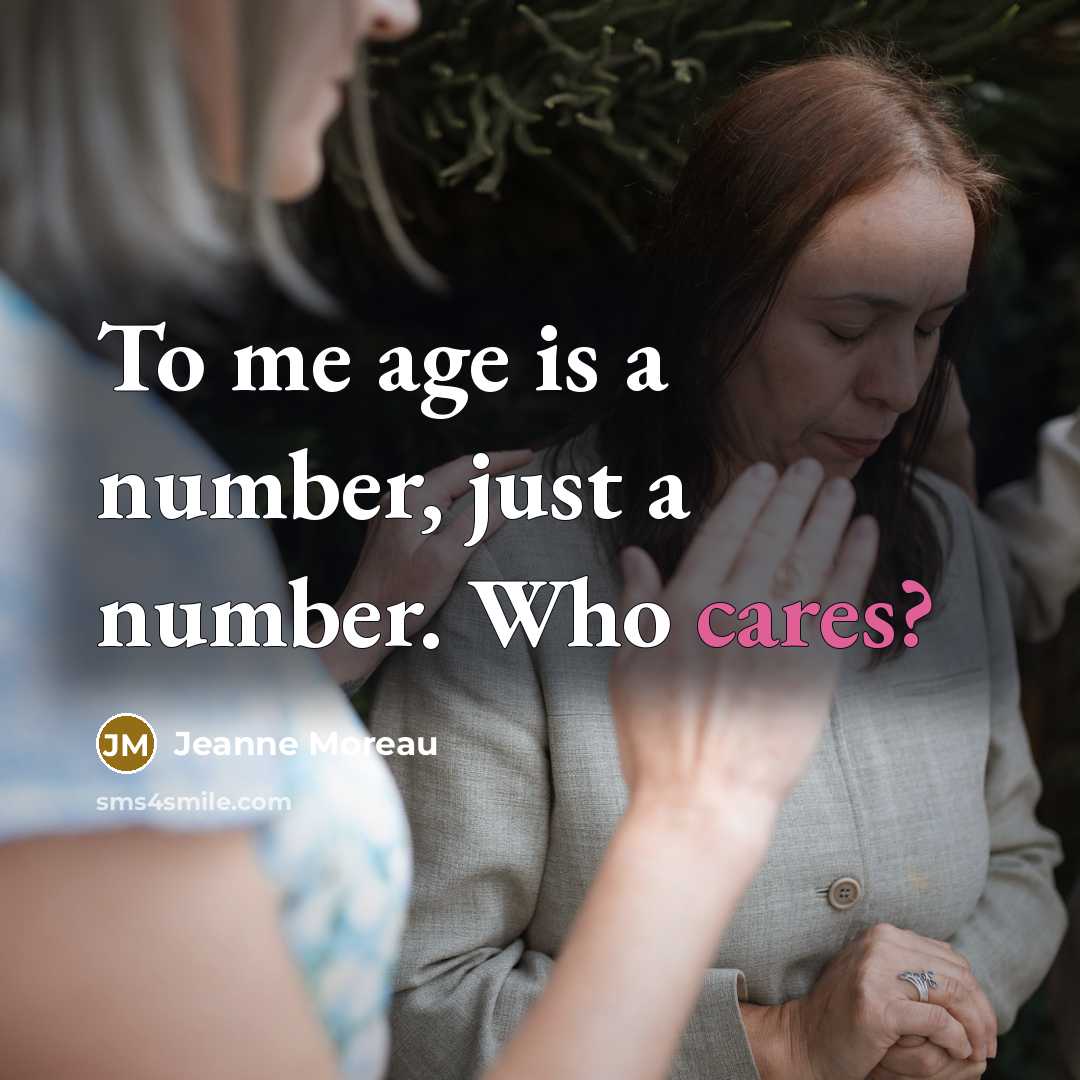 “To me age is a number, just a number. Who…” quote by Jeanne Moreau