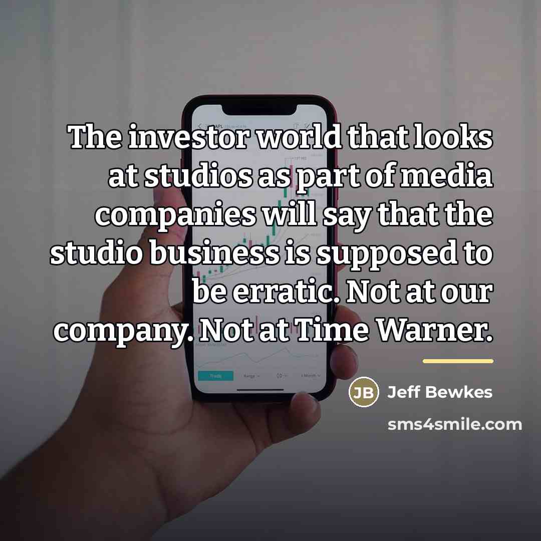 “The investor world that looks at studios as part of…” quote by Jeff Bewkes