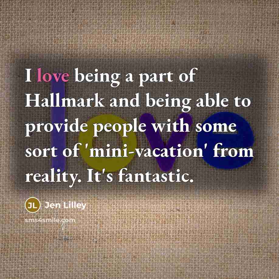 “I love being a part of Hallmark and being able…” quote by Jen Lilley