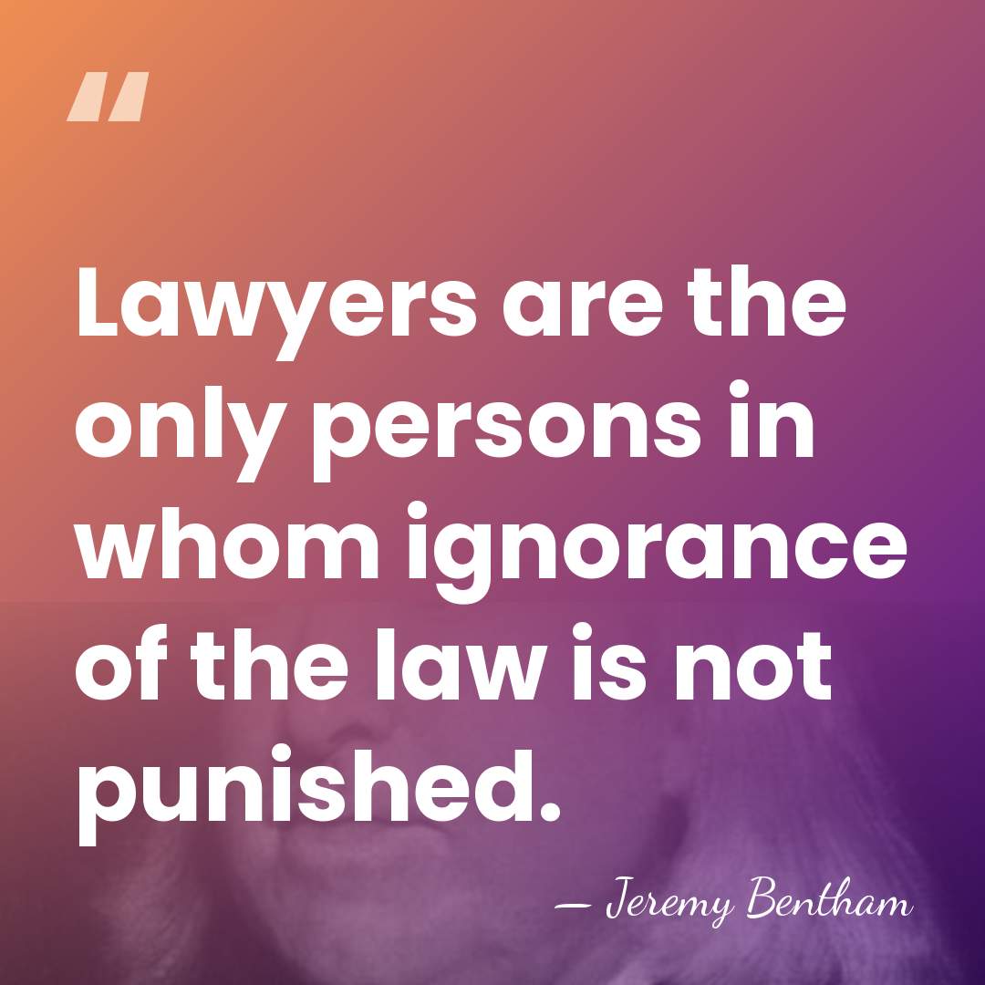 Lawyers are the only persons in whom ignorance of the law is&hellip; - Jeremy Bentham