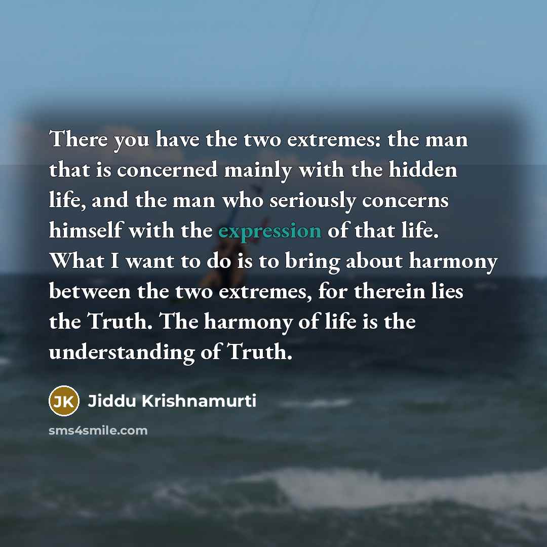 “There you have the two extremes: the man that is…” quote by Jiddu Krishnamurti
