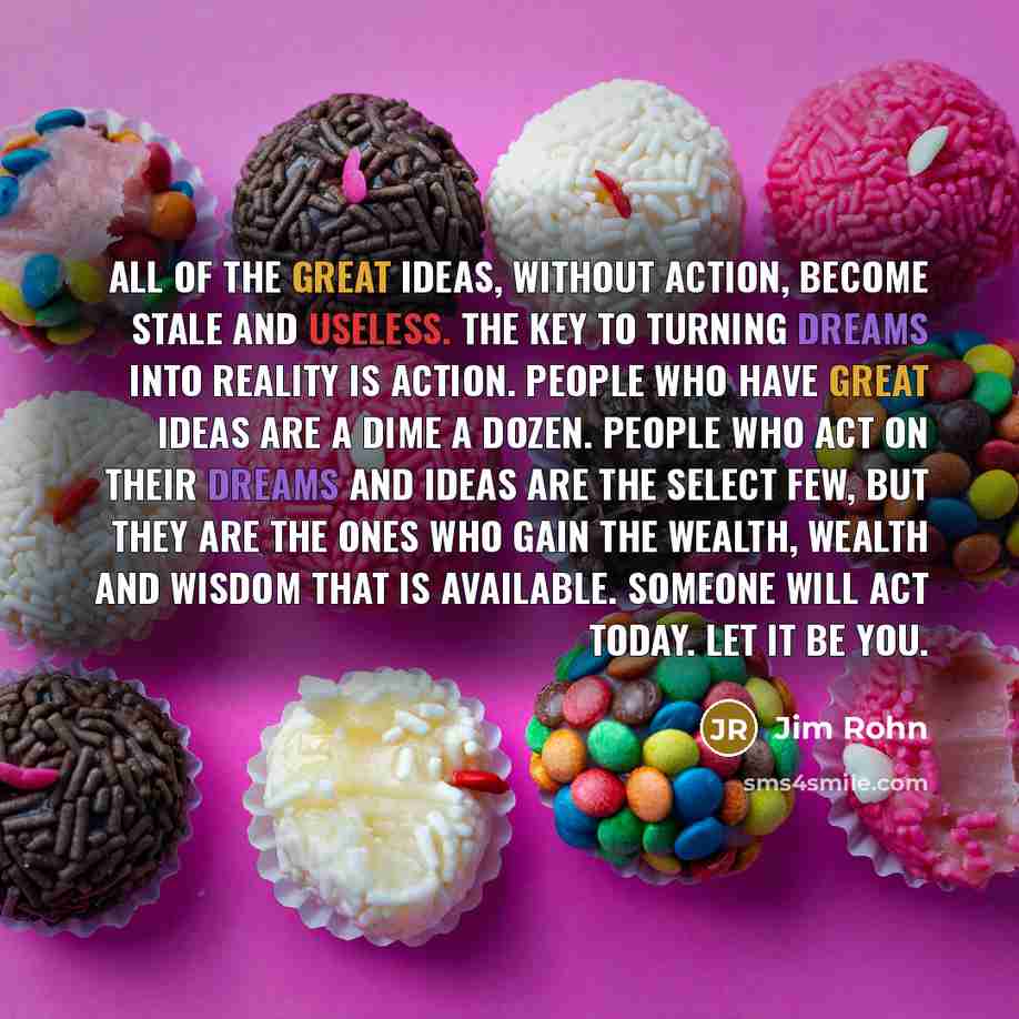 “All of the great ideas, without action, become stale and…” quote by Jim Rohn
