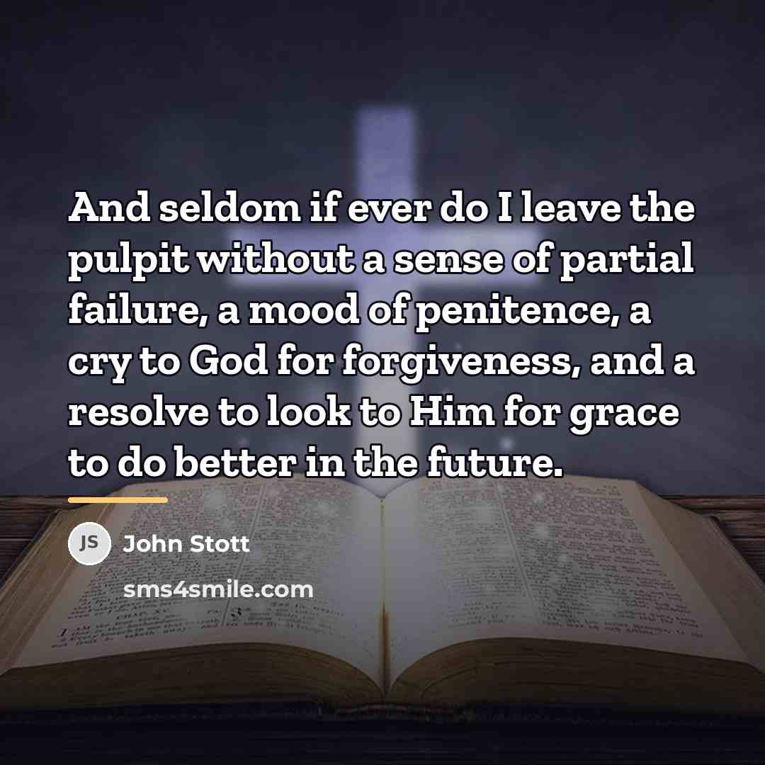 “And seldom if ever do I leave the pulpit without…” quote by John Stott