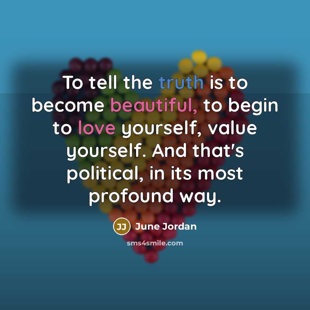 “To tell the truth is to become beautiful, to begin…” quote by June Jordan