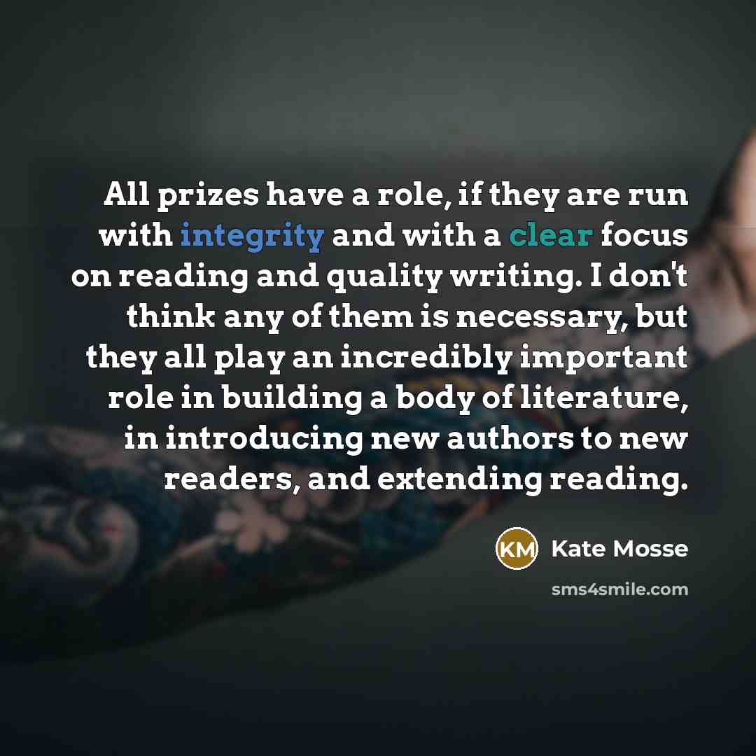 “All prizes have a role, if they are run with…” quote by Kate Mosse