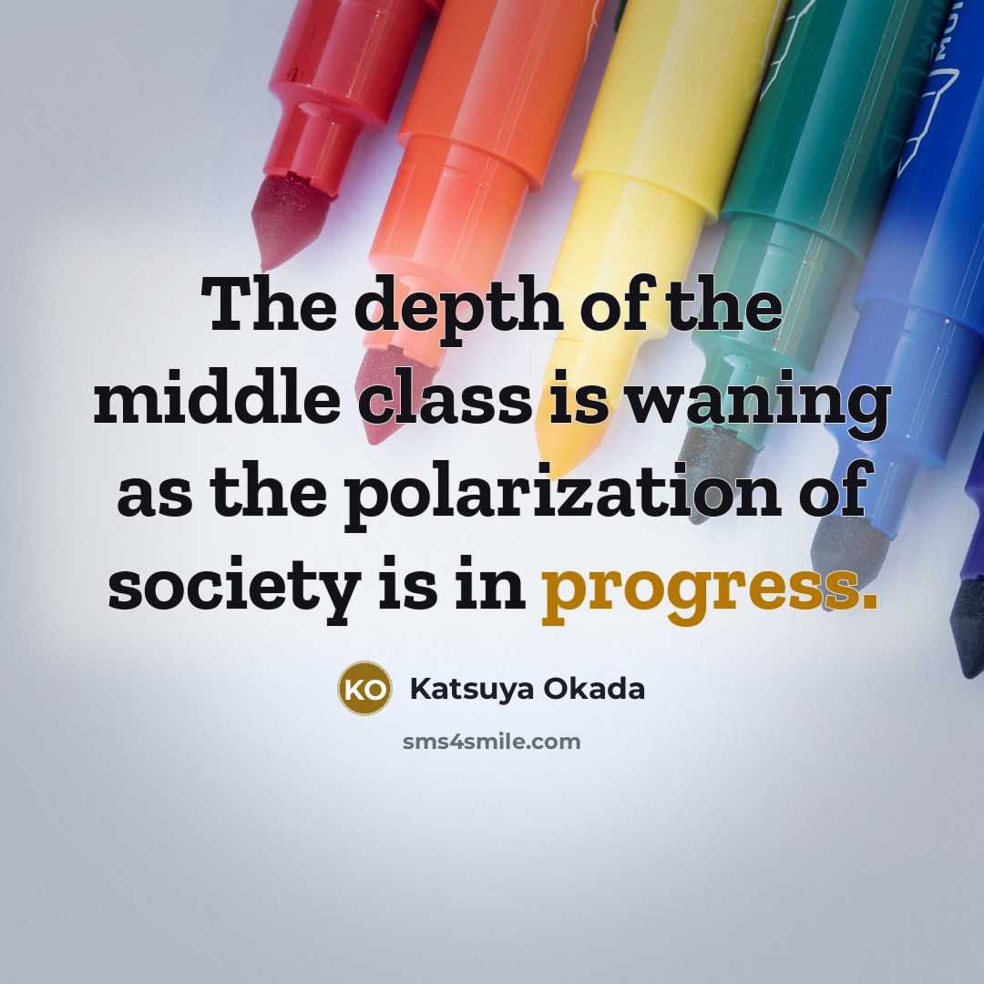 “The depth of the middle class is waning as the…” quote by Katsuya Okada