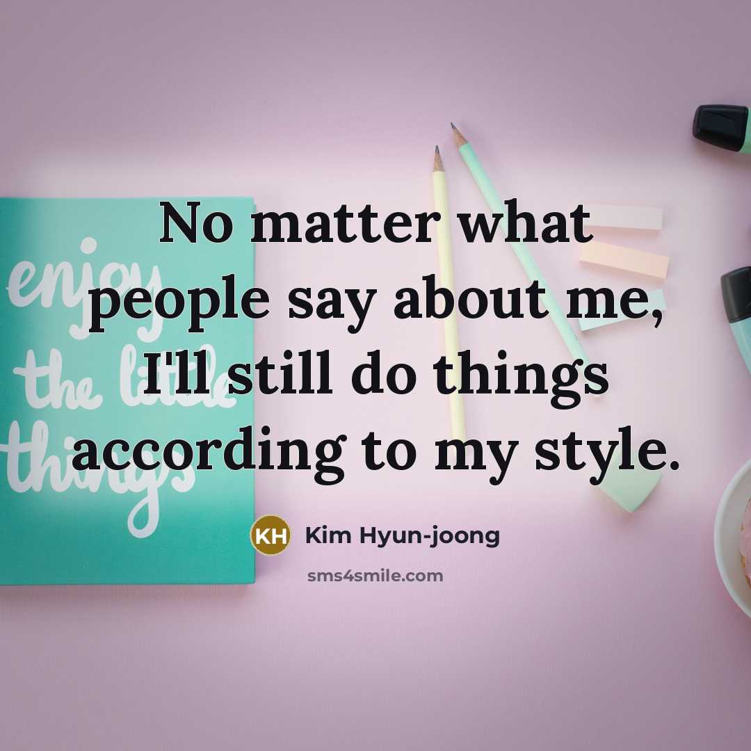 “No matter what people say about me, I'll still do…” quote by Kim Hyun-joong