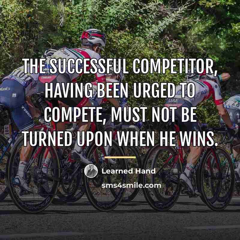 “The successful competitor, having been urged to compete, must not…” quote by Learned Hand