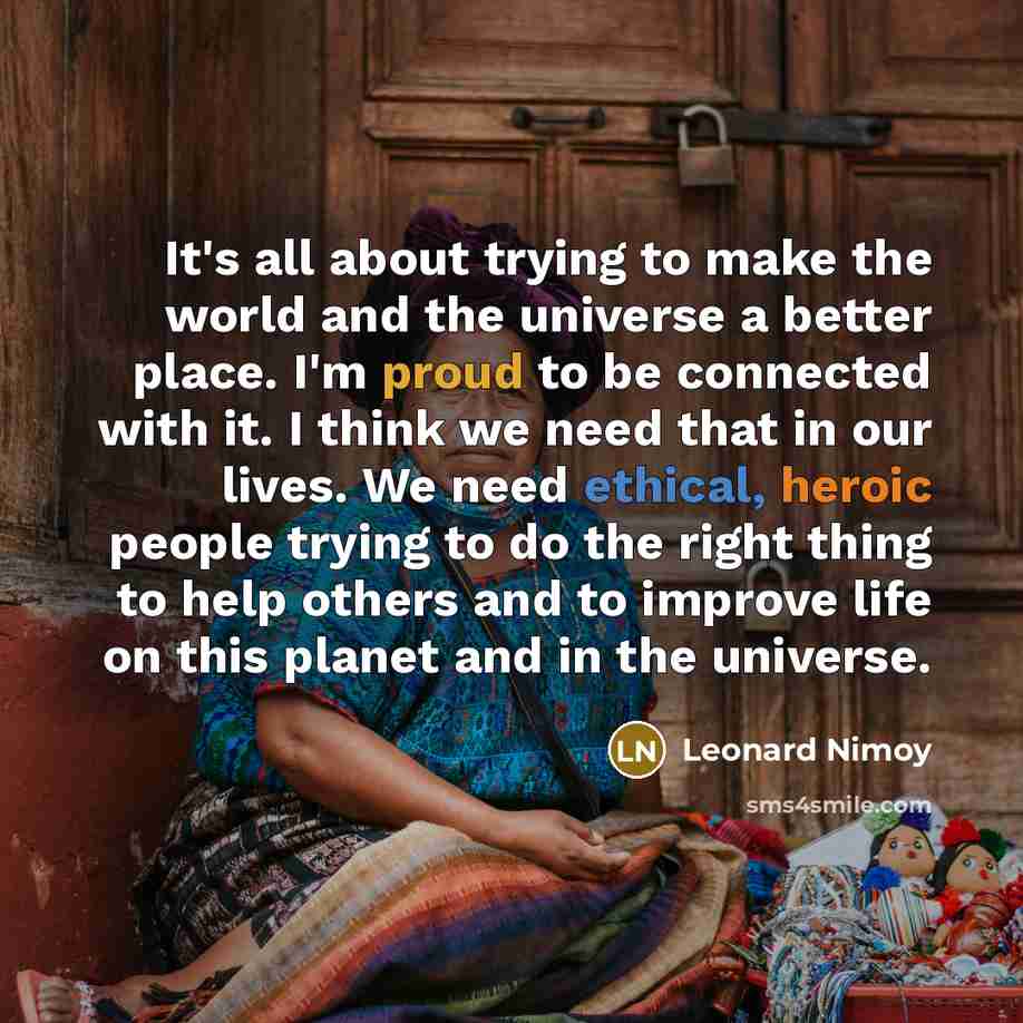“It's all about trying to make the world and the…” quote by Leonard Nimoy