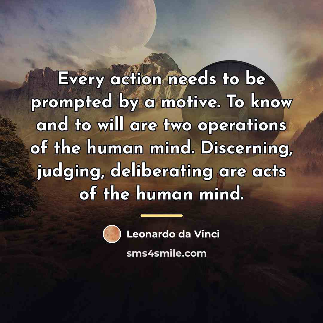 “Every action needs to be prompted by a motive. To…” quote by Leonardo da Vinci