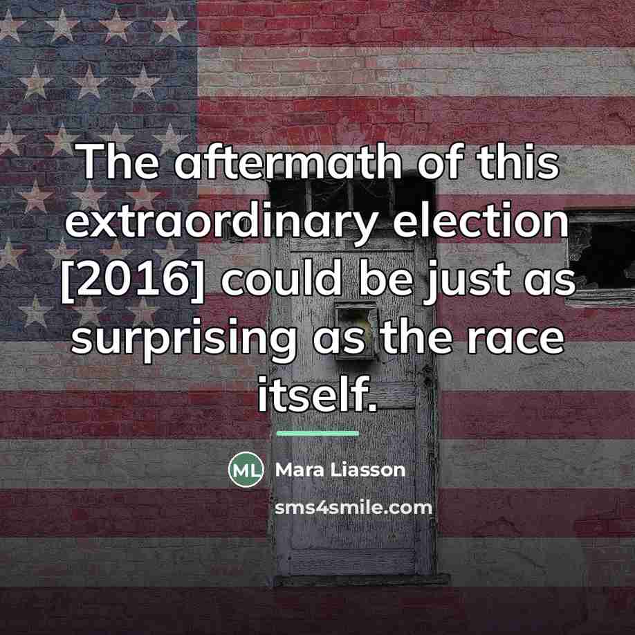 “The aftermath of this extraordinary election [2016] could be just…” quote by Mara Liasson