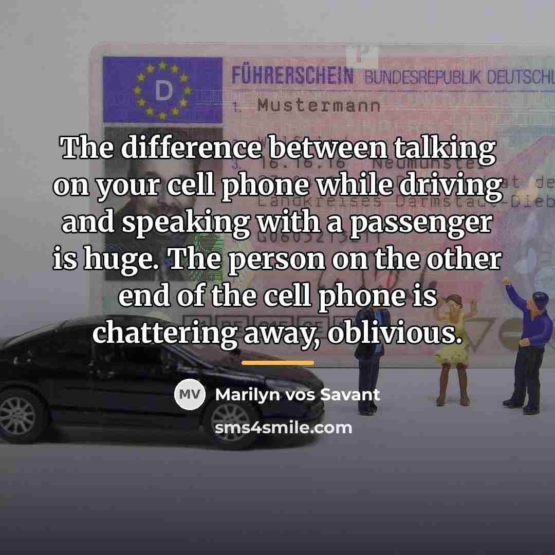 “The difference between talking on your cell phone while driving…” quote by Marilyn vos Savant