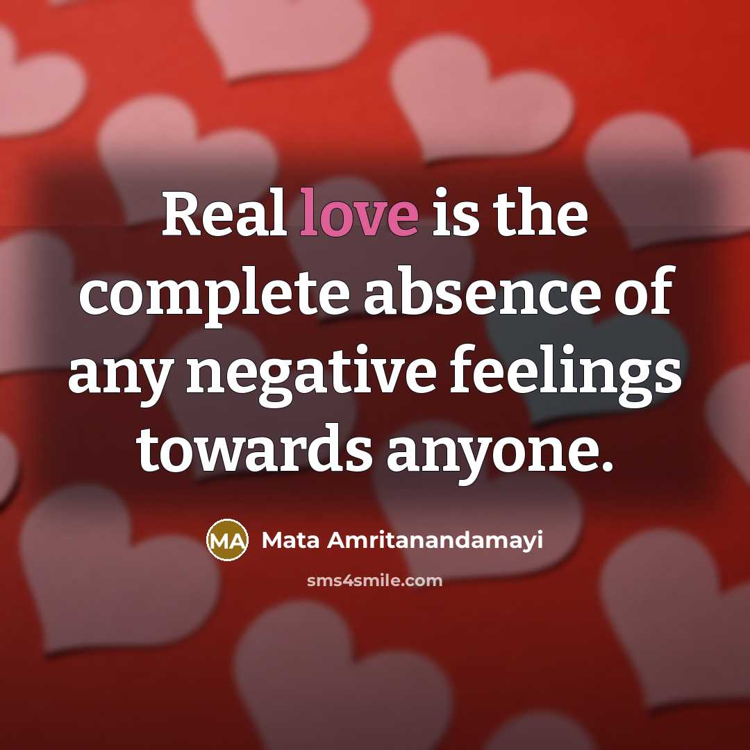 “Real love is the complete absence of any negative feelings…” quote by Mata Amritanandamayi
