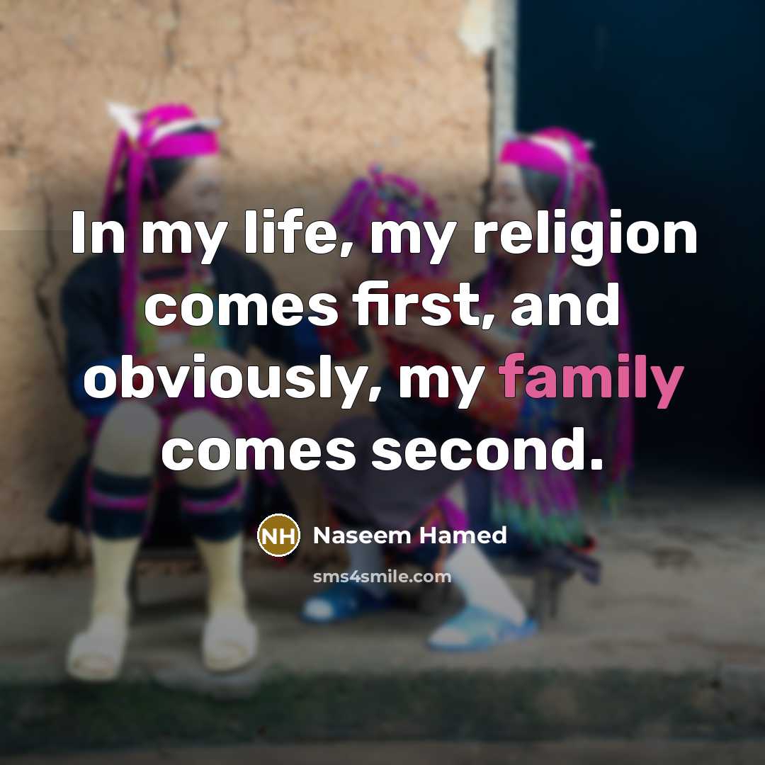 “In my life, my religion comes first, and obviously, my…” quote by Naseem Hamed