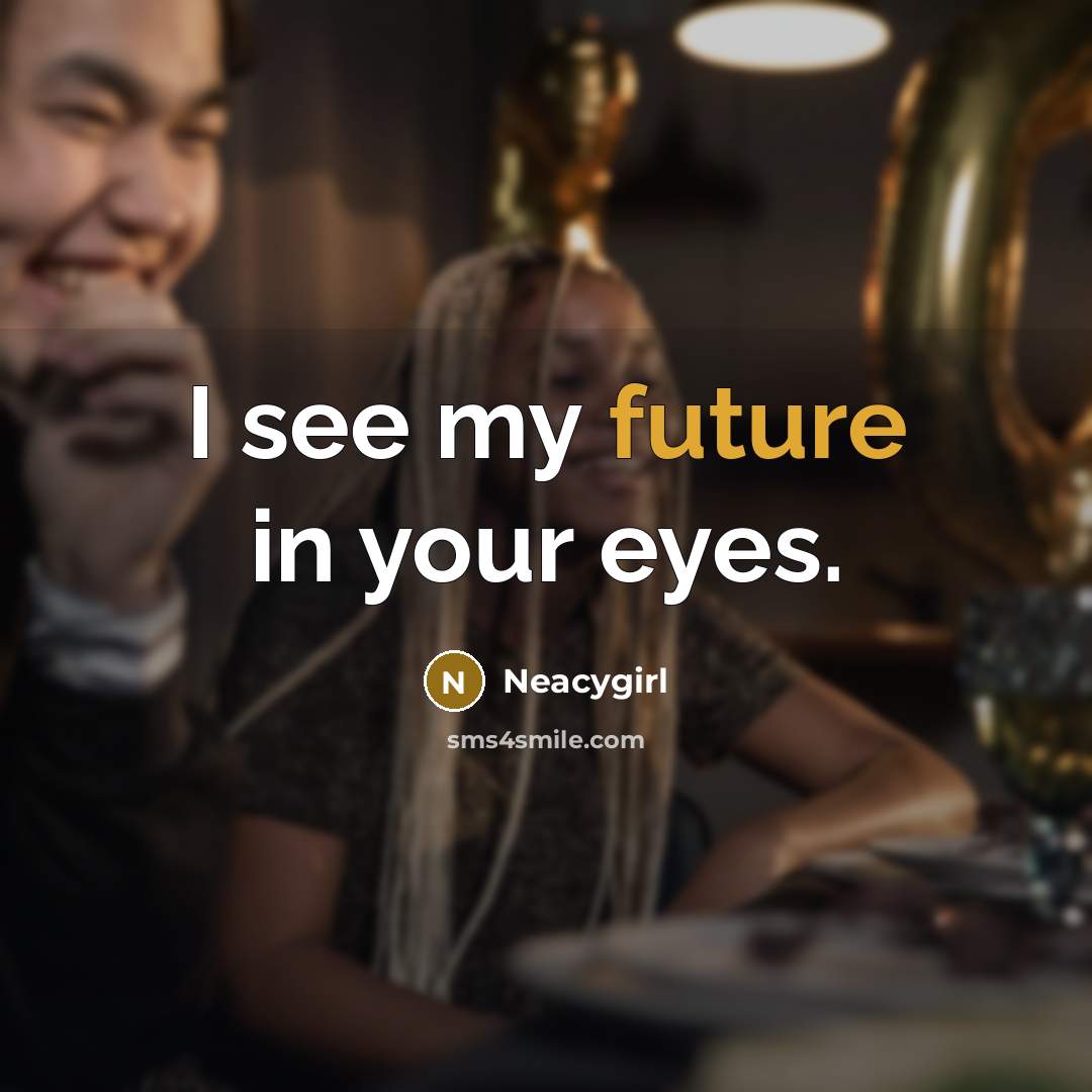 “I see my future in your eyes.…” quote by Neacygirl