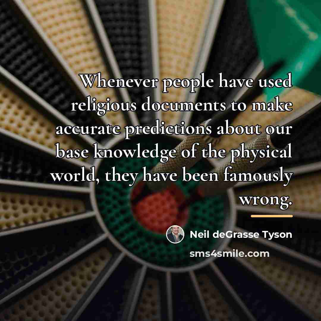“Whenever people have used religious documents to make accurate predictions…” quote by Neil deGrasse Tyson