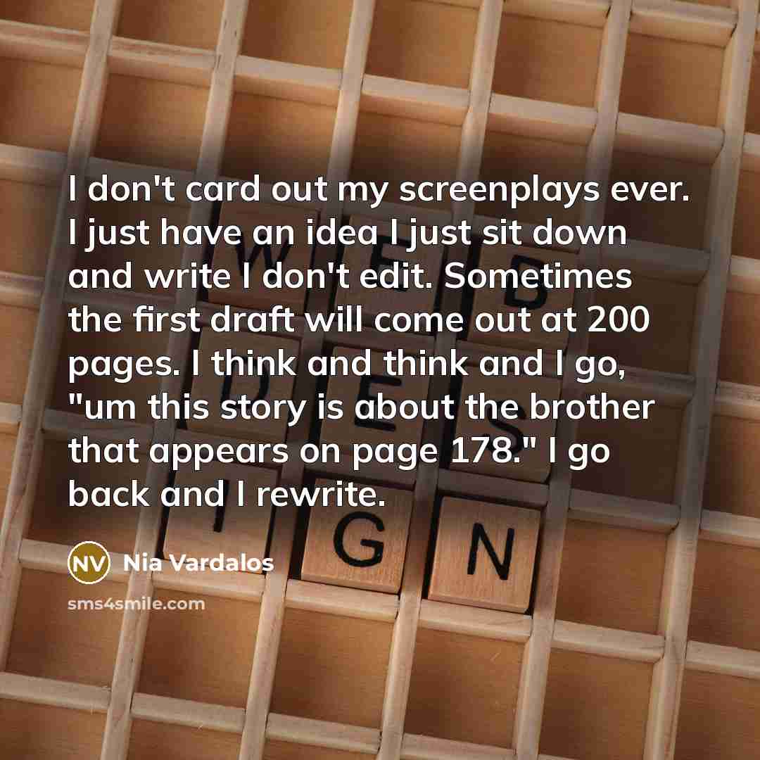 “I don't card out my screenplays ever. I just have…” quote by Nia Vardalos