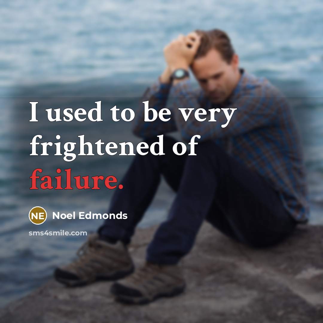 “I used to be very frightened of failure.…” quote by Noel Edmonds