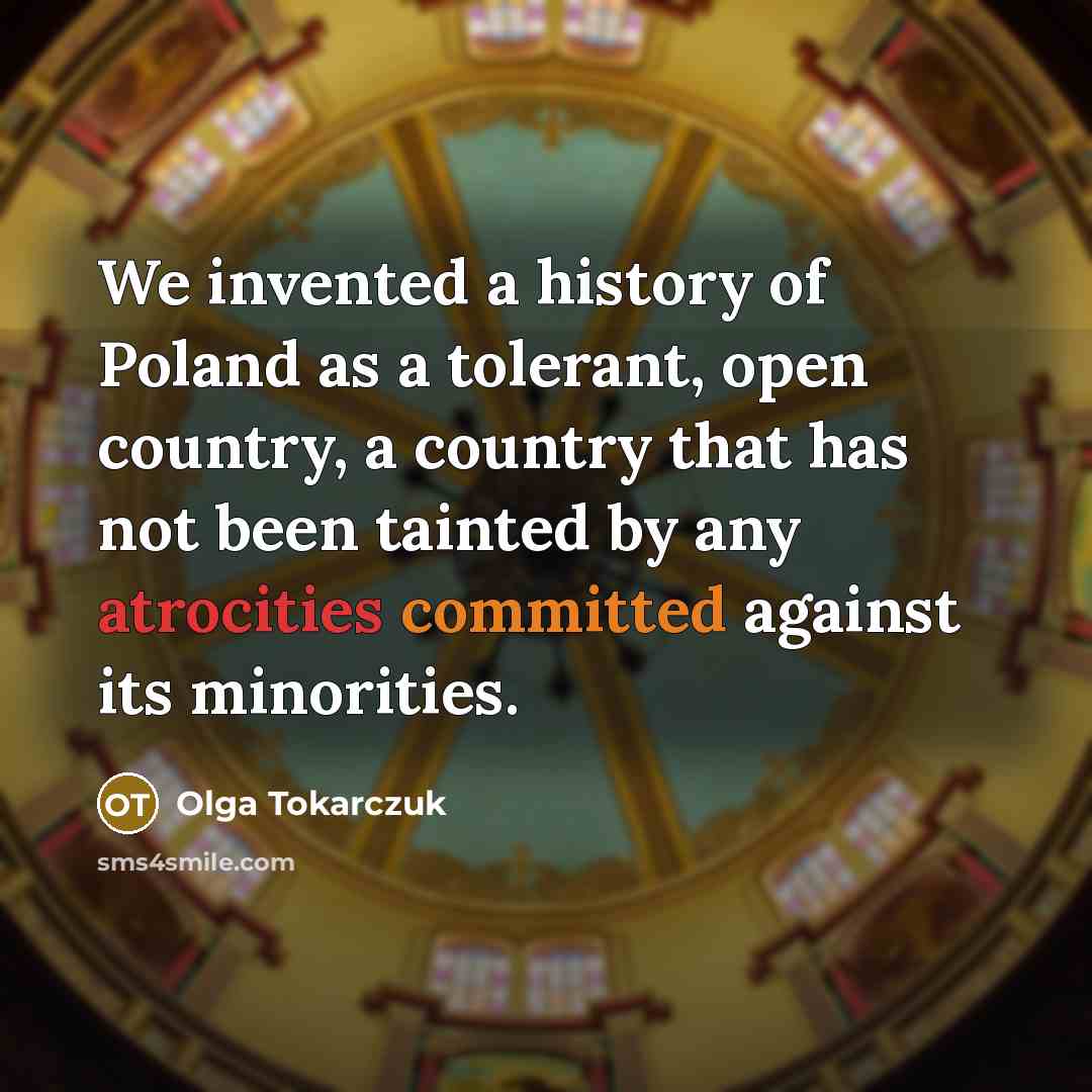 “We invented a history of Poland as a tolerant, open…” quote by Olga Tokarczuk
