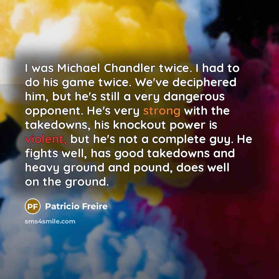 “I was Michael Chandler twice. I had to do his…” quote by Patricio Freire