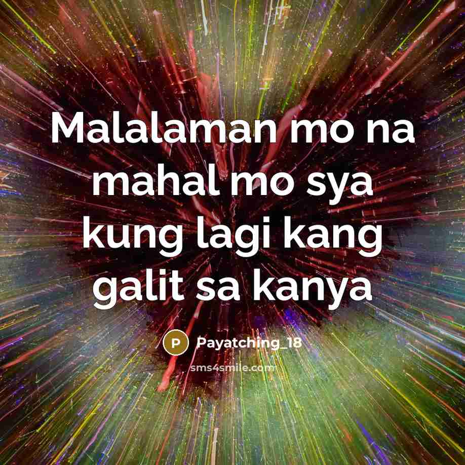 “Malalaman mo na mahal mo sya kung lagi kang galit sa kanya” quote by Payatching_18