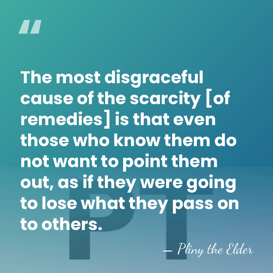 The most disgraceful cause of the scarcity [of remedies] is that even&hellip; - Pliny the Elder