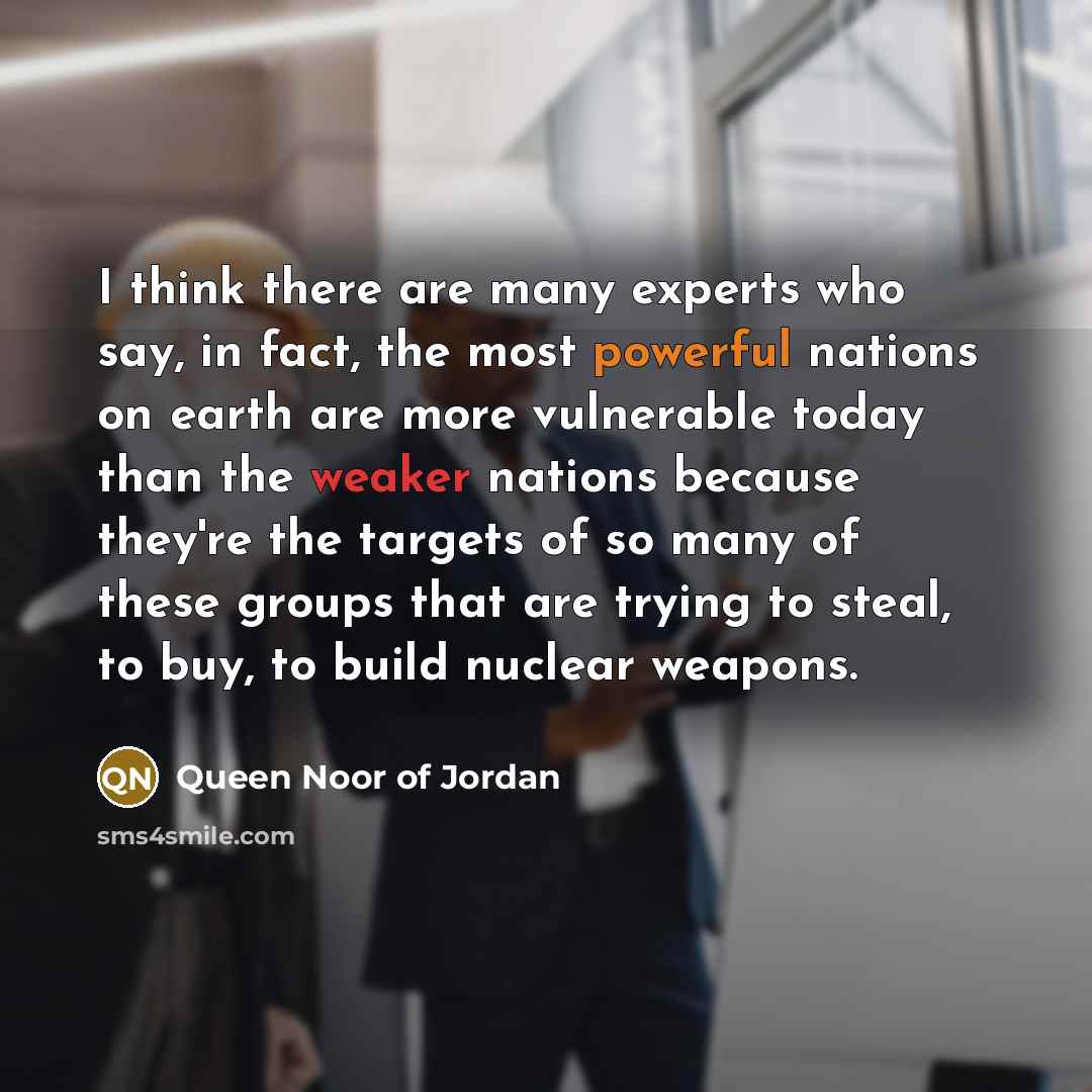 “I think there are many experts who say, in fact,…” quote by Queen Noor of Jordan