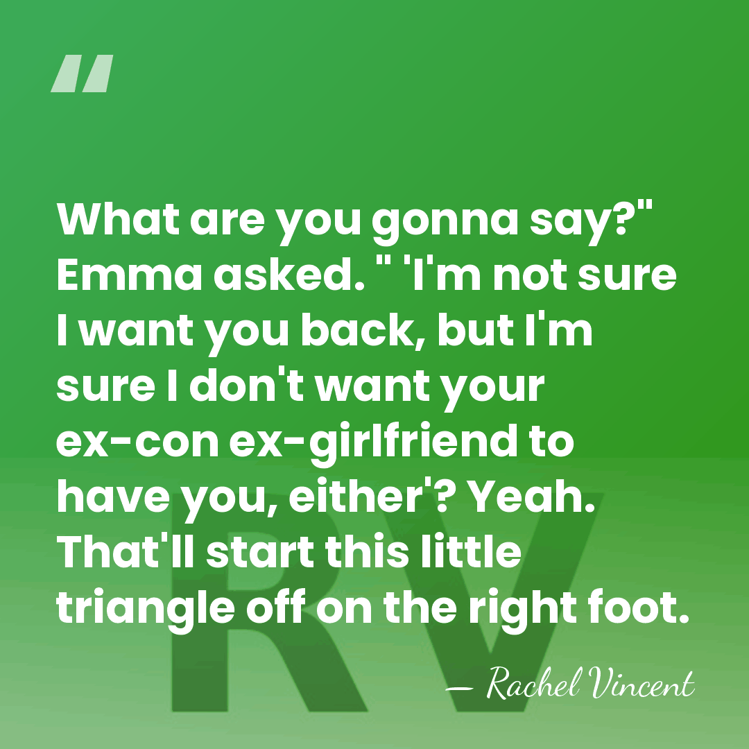 What are you gonna say?" Emma asked. " 'I'm not sure I&hellip; - Rachel Vincent