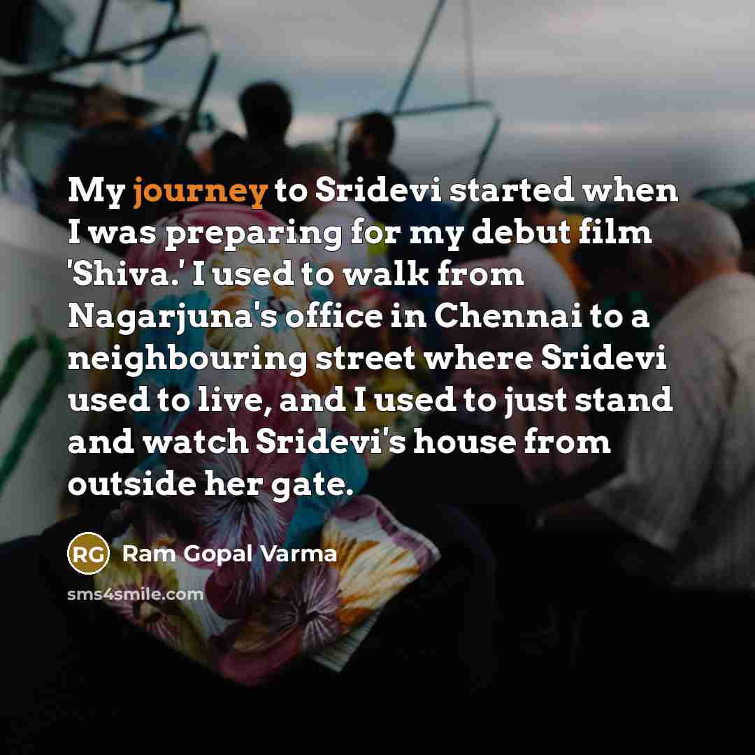 “My journey to Sridevi started when I was preparing for…” quote by Ram Gopal Varma