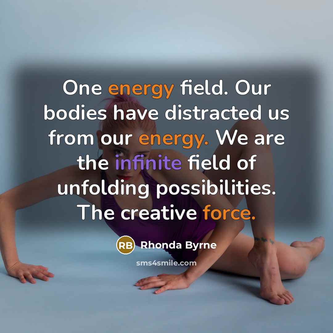 “One energy field. Our bodies have distracted us from our…” quote by Rhonda Byrne