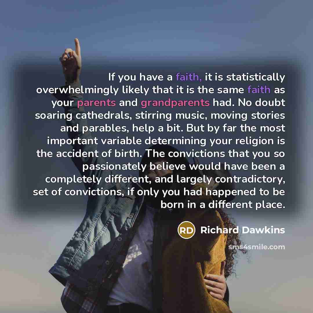 “If you have a faith, it is statistically overwhelmingly likely…” quote by Richard Dawkins