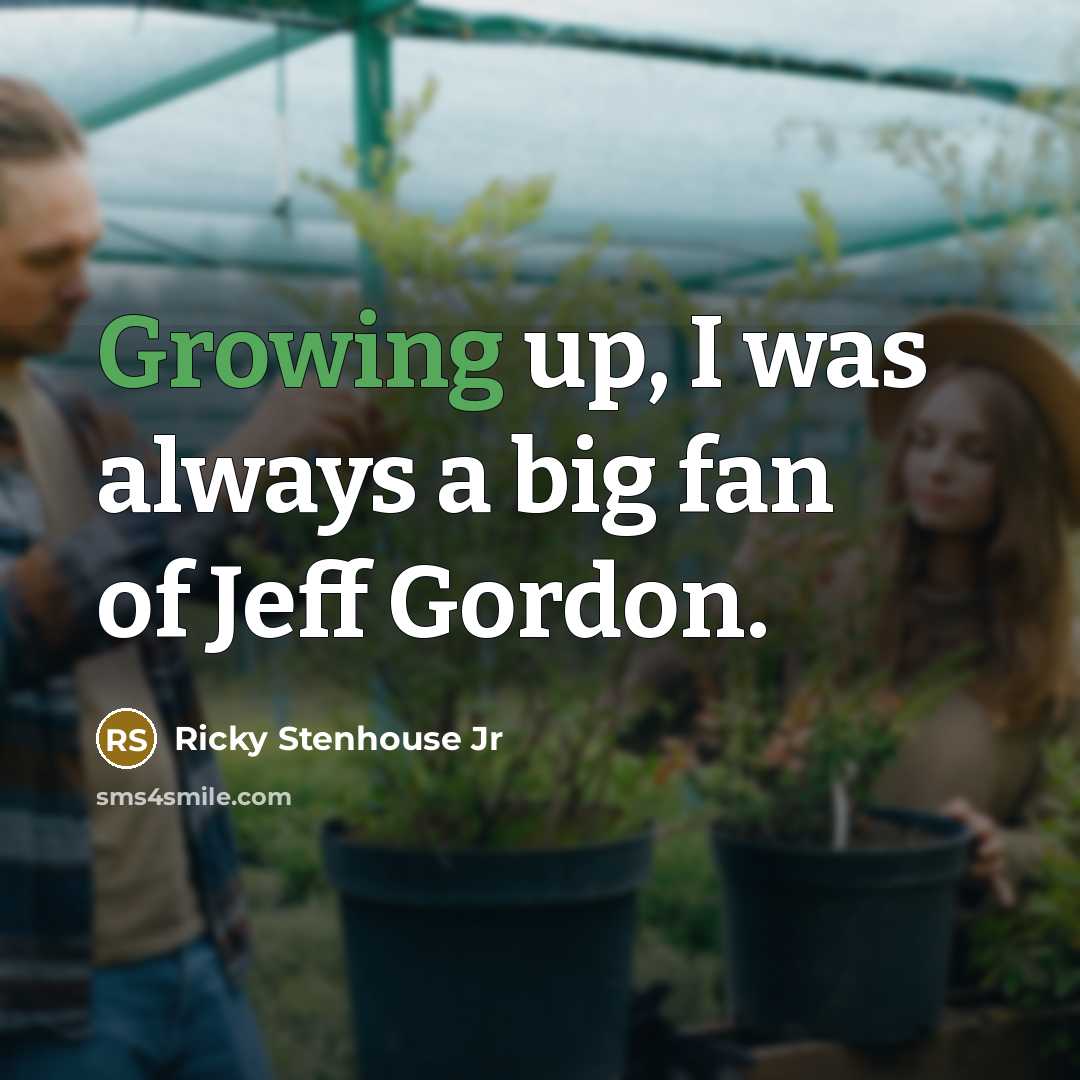 “Growing up, I was always a big fan of Jeff…” quote by Ricky Stenhouse Jr