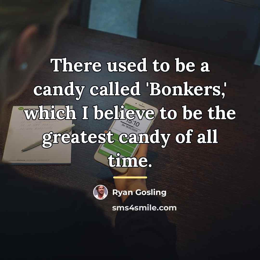 “There used to be a candy called 'Bonkers,' which I…” quote by Ryan Gosling