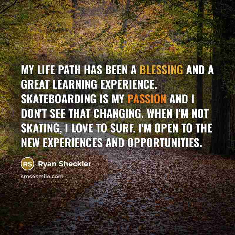 “My life path has been a blessing and a great…” quote by Ryan Sheckler