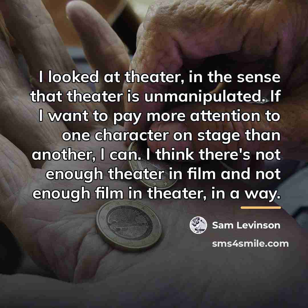“I looked at theater, in the sense that theater is…” quote by Sam Levinson