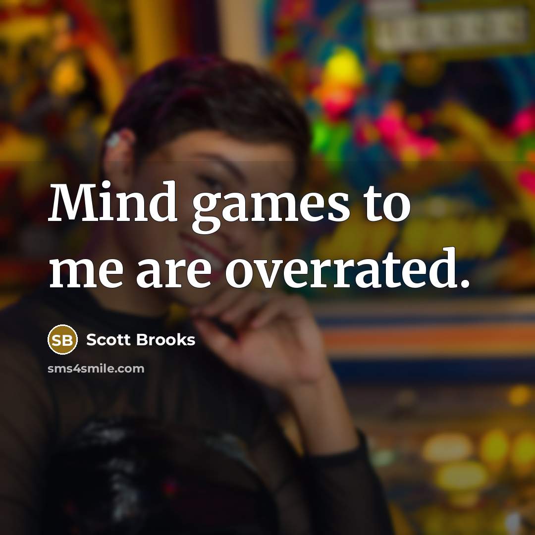 “Mind games to me are overrated.…” quote by Scott Brooks
