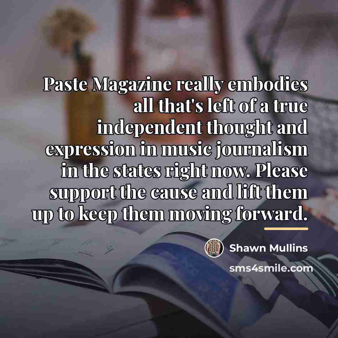 “Paste Magazine really embodies all that's left of a true…” quote by Shawn Mullins
