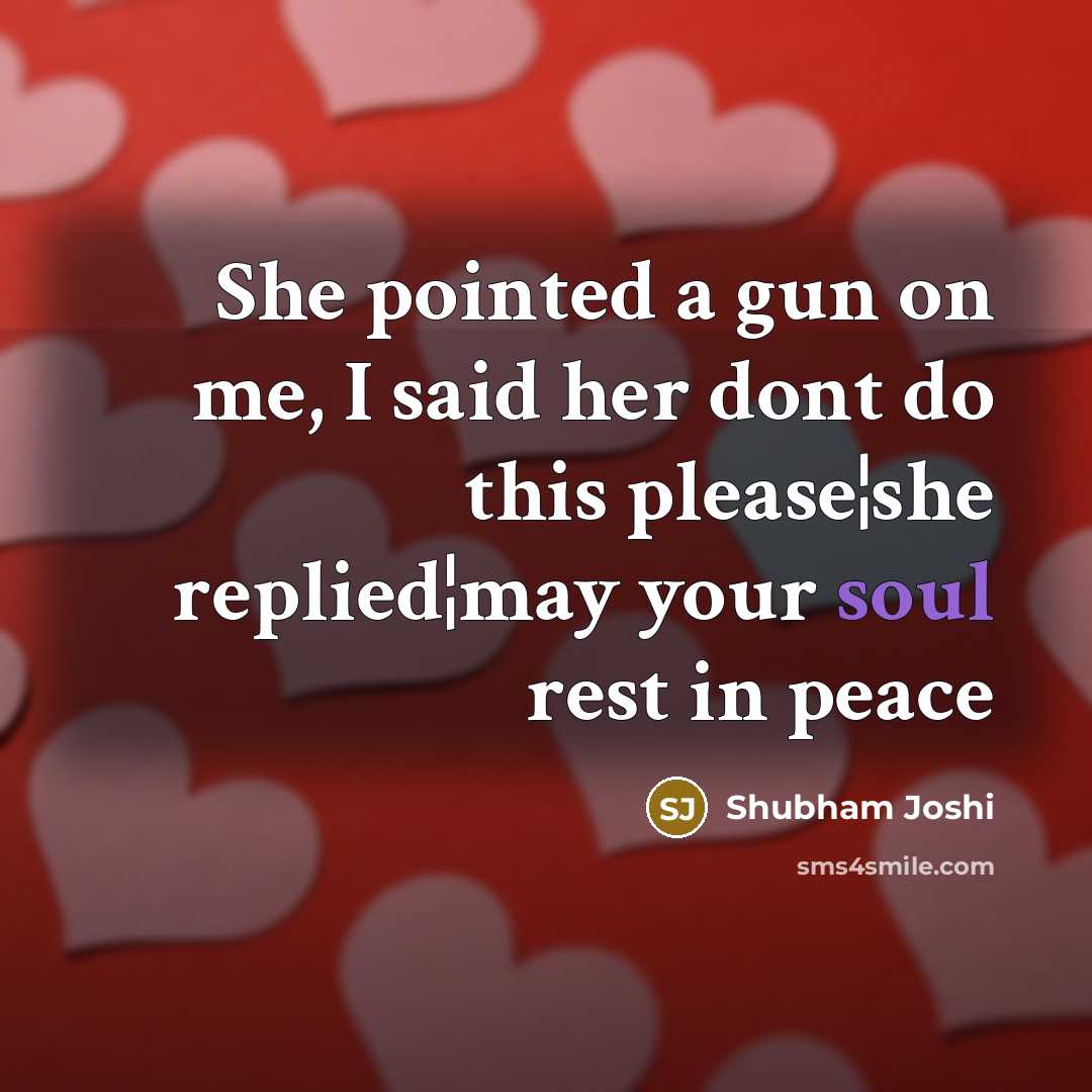 “She pointed a gun on me, I said her dont…” quote by Shubham Joshi