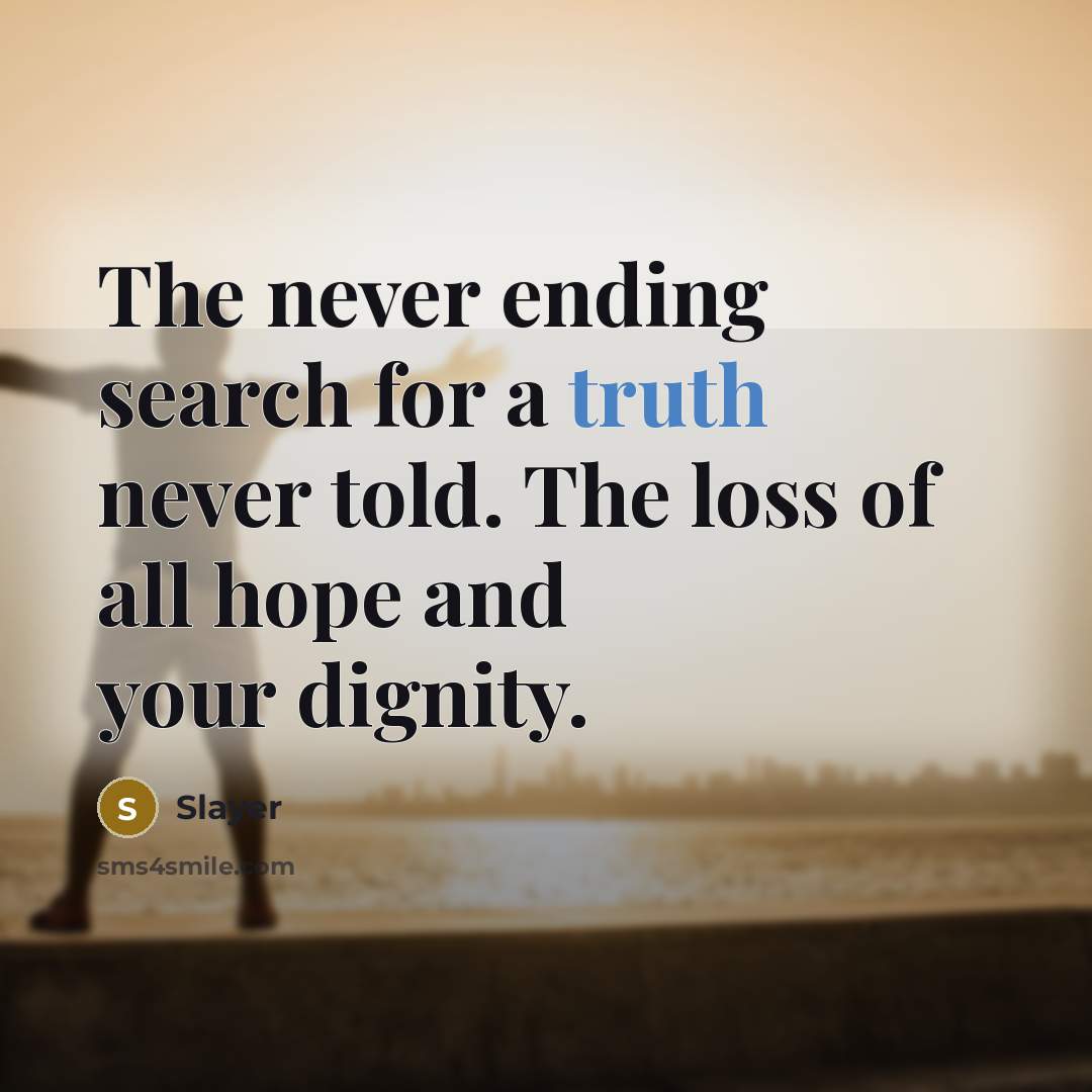 “The never ending search for a truth never told. The…” quote by Slayer