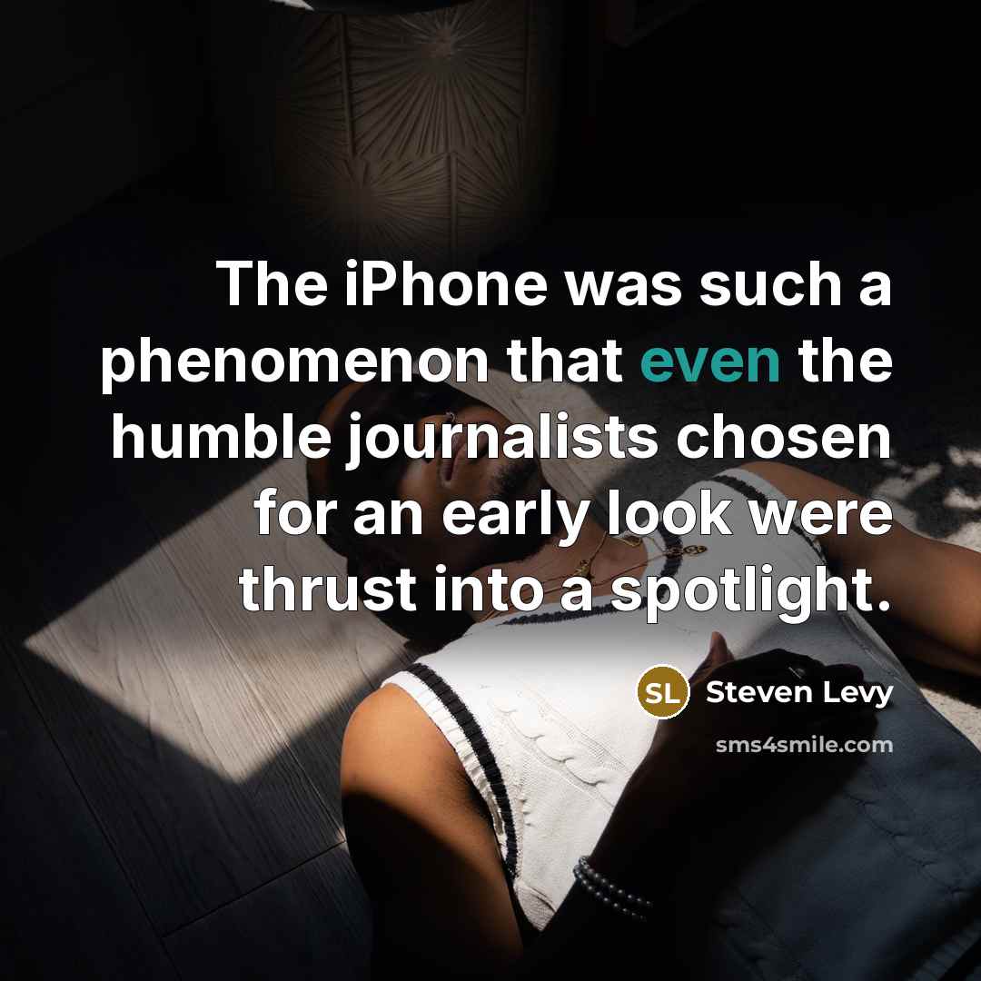 “The iPhone was such a phenomenon that even the humble…” quote by Steven Levy