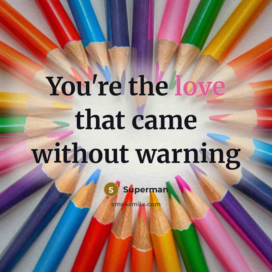 “You're the love that came without warning…” quote by Superman