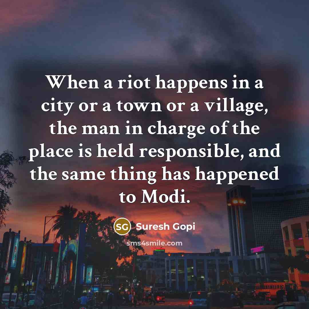 “When a riot happens in a city or a town…” quote by Suresh Gopi